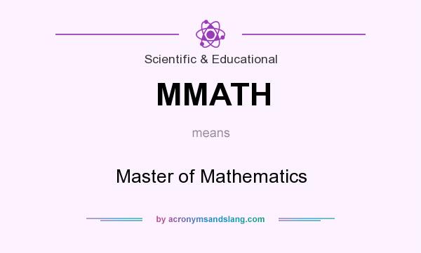 What does MMATH mean? It stands for Master of Mathematics