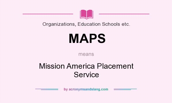 What does MAPS mean? It stands for Mission America Placement Service