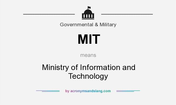 What does MIT mean? It stands for Ministry of Information and Technology