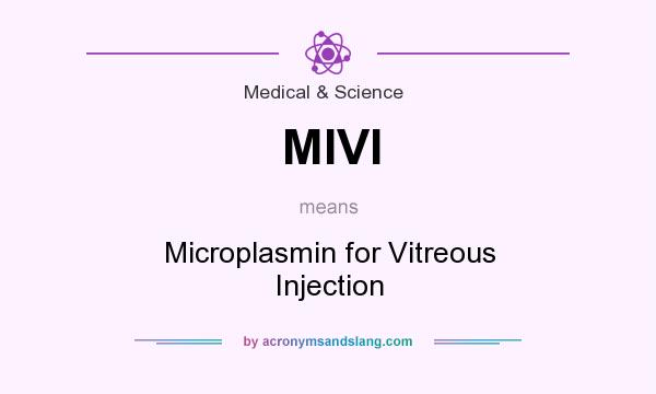 What does MIVI mean? It stands for Microplasmin for Vitreous Injection