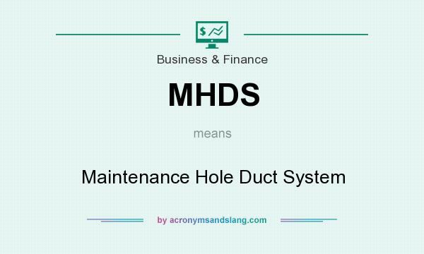 What does MHDS mean? It stands for Maintenance Hole Duct System