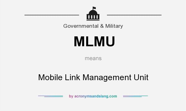 What does MLMU mean? It stands for Mobile Link Management Unit