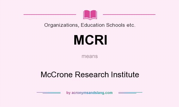 What does MCRI mean? It stands for McCrone Research Institute