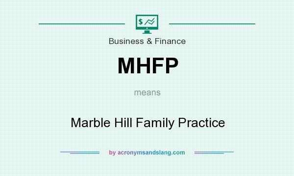 What does MHFP mean? It stands for Marble Hill Family Practice