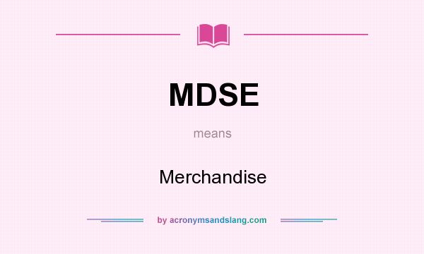 What does MDSE mean? It stands for Merchandise