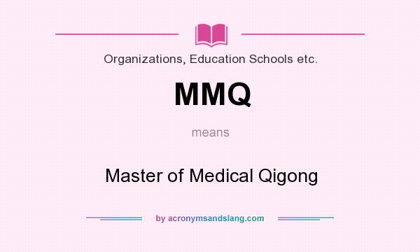 What does MMQ mean? It stands for Master of Medical Qigong