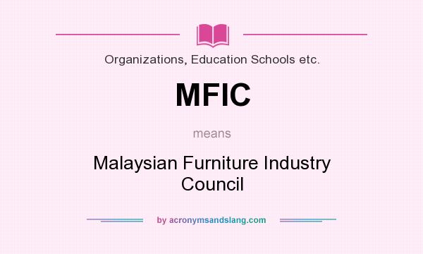 What does MFIC mean? It stands for Malaysian Furniture Industry Council