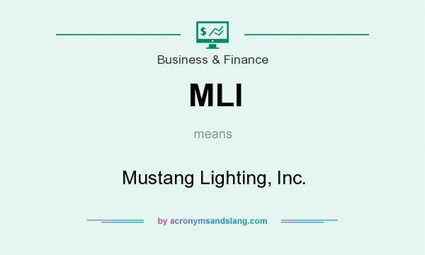 What does MLI mean? It stands for Mustang Lighting, Inc.