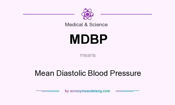 What does MDBP mean? It stands for Mean Diastolic Blood Pressure