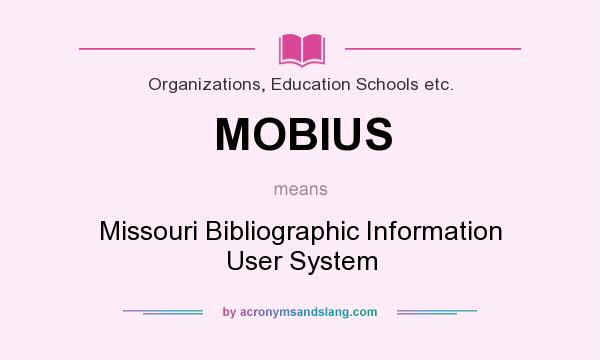 What does MOBIUS mean? It stands for Missouri Bibliographic Information User System