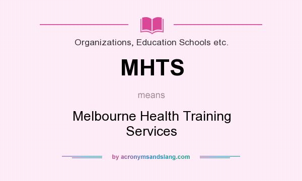 What does MHTS mean? It stands for Melbourne Health Training Services