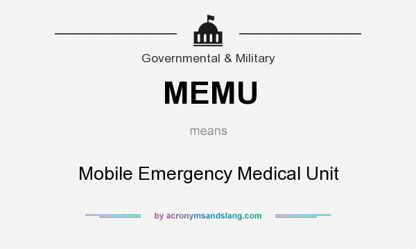 What does MEMU mean? It stands for Mobile Emergency Medical Unit