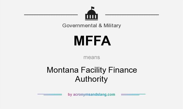 What does MFFA mean? It stands for Montana Facility Finance Authority