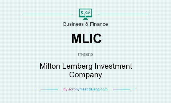 What does MLIC mean? It stands for Milton Lemberg Investment Company