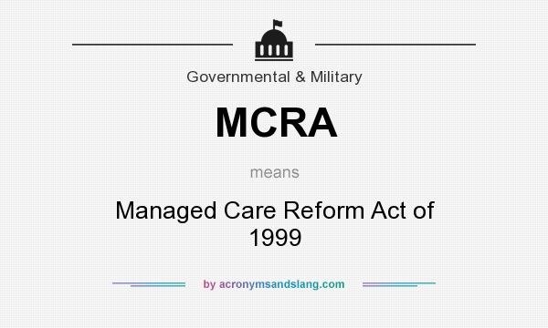 What does MCRA mean? It stands for Managed Care Reform Act of 1999