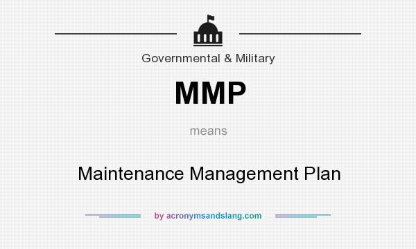 What does MMP mean? It stands for Maintenance Management Plan