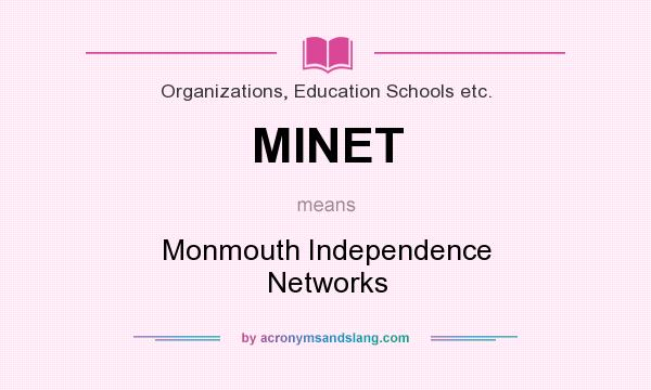 What does MINET mean? It stands for Monmouth Independence Networks