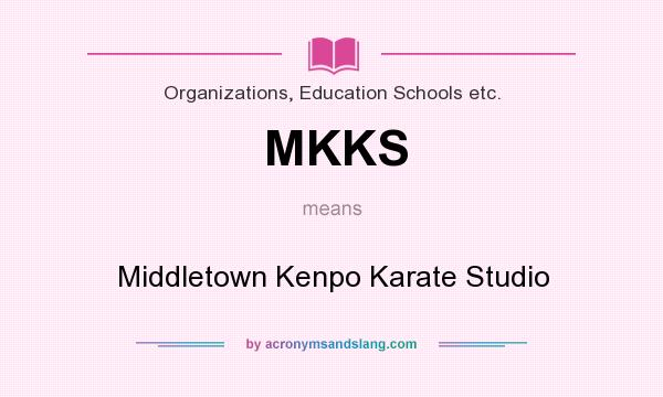 What does MKKS mean? It stands for Middletown Kenpo Karate Studio