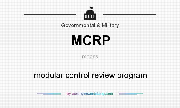 What does MCRP mean? It stands for modular control review program