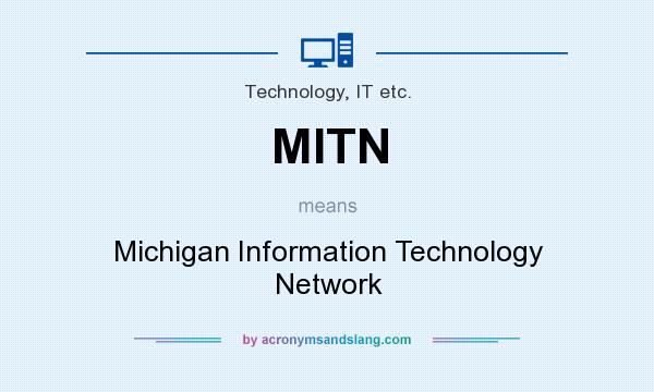 What does MITN mean? It stands for Michigan Information Technology Network