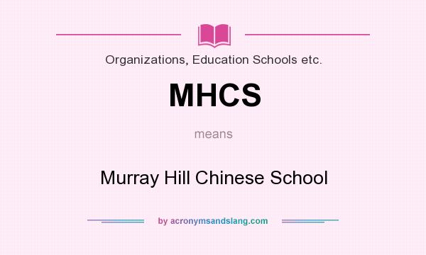 What does MHCS mean? It stands for Murray Hill Chinese School