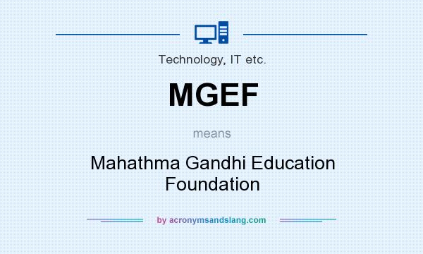 What does MGEF mean? It stands for Mahathma Gandhi Education Foundation