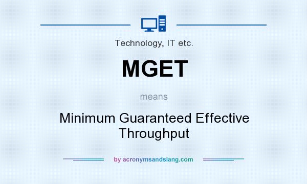 What does MGET mean? It stands for Minimum Guaranteed Effective Throughput