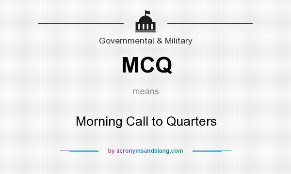 What does MCQ mean? It stands for Morning Call to Quarters