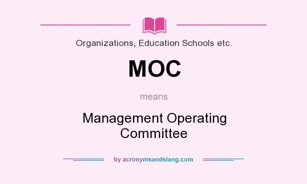 What does MOC mean? It stands for Management Operating Committee