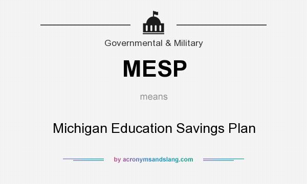 What does MESP mean? It stands for Michigan Education Savings Plan