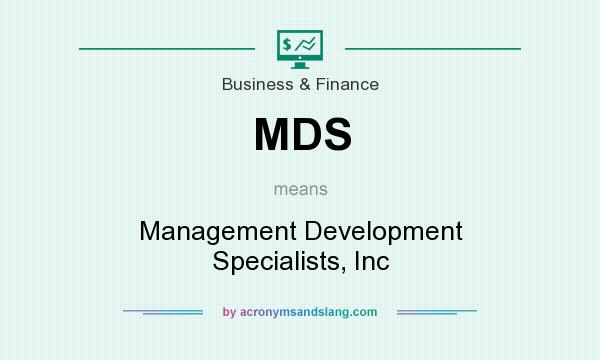 What does MDS mean? It stands for Management Development Specialists, Inc