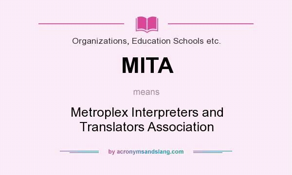 What does MITA mean? It stands for Metroplex Interpreters and Translators Association