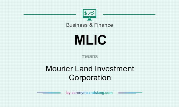 What does MLIC mean? It stands for Mourier Land Investment Corporation