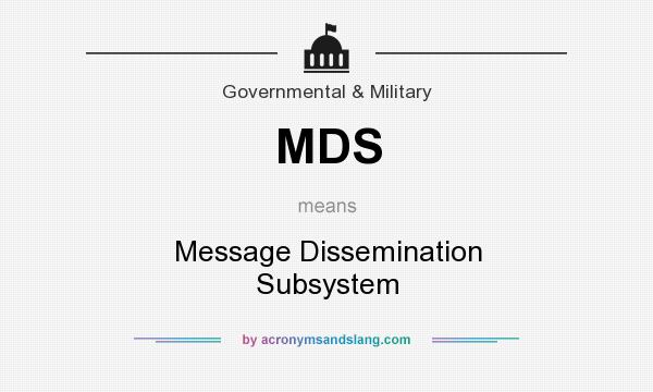 What does MDS mean? It stands for Message Dissemination Subsystem