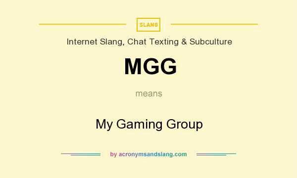 What does MGG mean? It stands for My Gaming Group