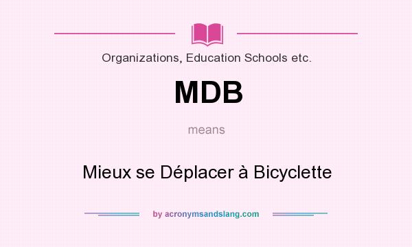 What does MDB mean? It stands for Mieux se Déplacer à Bicyclette