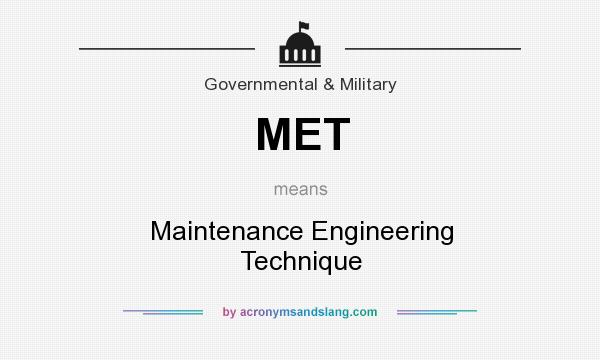 What does MET mean? It stands for Maintenance Engineering Technique