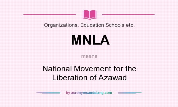 What does MNLA mean? It stands for National Movement for the Liberation of Azawad