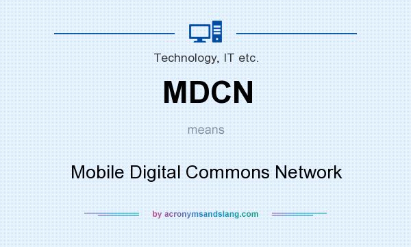 What does MDCN mean? It stands for Mobile Digital Commons Network