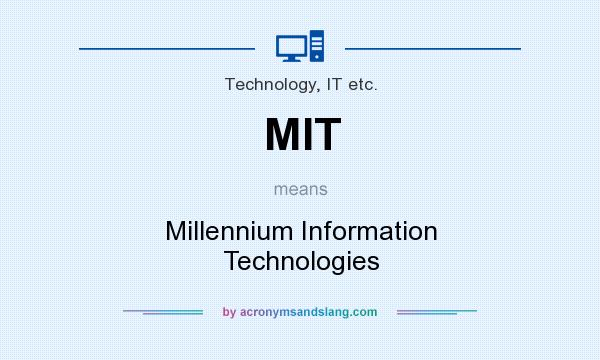 What does MIT mean? It stands for Millennium Information Technologies