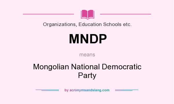 What does MNDP mean? It stands for Mongolian National Democratic Party