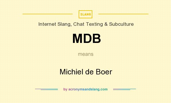 What does MDB mean? It stands for Michiel de Boer