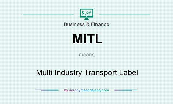 What does MITL mean? It stands for Multi Industry Transport Label