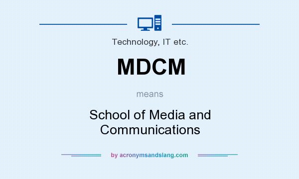 What does MDCM mean? It stands for School of Media and Communications