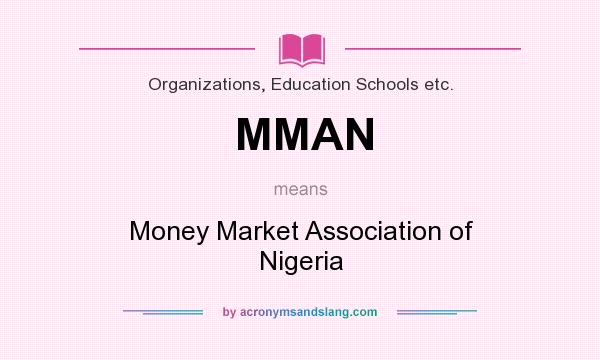 What does MMAN mean? It stands for Money Market Association of Nigeria