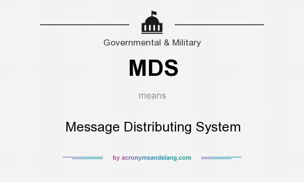 What does MDS mean? It stands for Message Distributing System