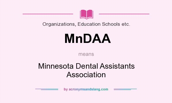 What does MnDAA mean? It stands for Minnesota Dental Assistants Association