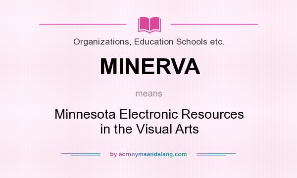 What does MINERVA mean? It stands for Minnesota Electronic Resources in the Visual Arts