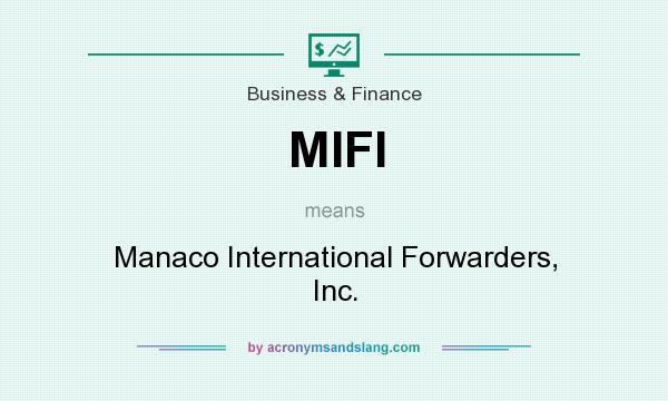 What does MIFI mean? It stands for Manaco International Forwarders, Inc.