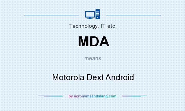 What does MDA mean? It stands for Motorola Dext Android